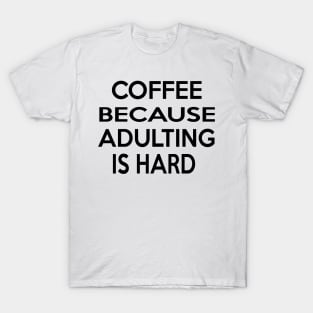 Coffee Because Adulting Is Hard T-Shirt Funny Knitting Gift,  Yarn Crocheter, Knitter Shirt, Grandma Gift, Mom Gifts, Cute Gift T-Shirt
